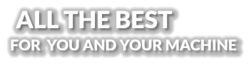 FOR  YOU AND YOUR MACHINE ALL THE BEST