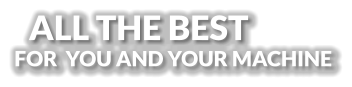 FOR  YOU AND YOUR MACHINE ALL THE BEST
