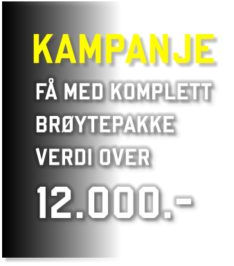 FÅ MED KOMPLETT BRØYTEPAKKE VERDI OVER 12.000.- KAMPANJE